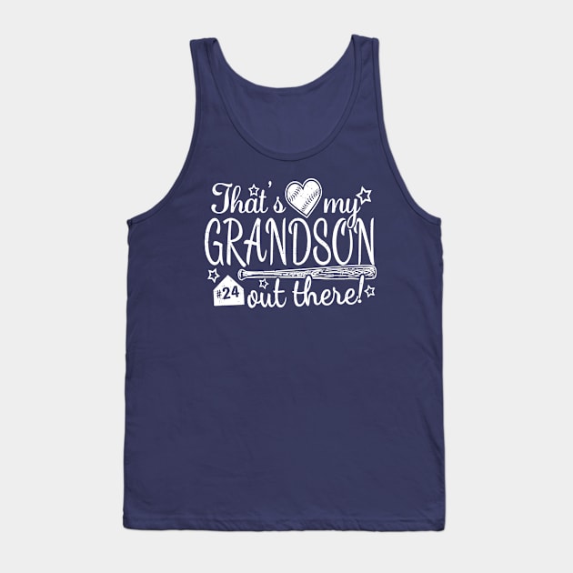 That's My GRANDSON out there #24 Baseball Jersey Uniform Number Grandparent Fan Tank Top by TeeCreations